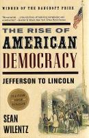 The Rise of American Democracy: Jefferson to Lincoln (Paperback)