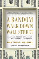 A Random Walk Down Wall Street: The Time-Tested Strategy for Successful Investing (Paperback)