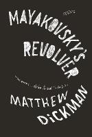 Mayakovsky's Revolver: Poems (Paperback)