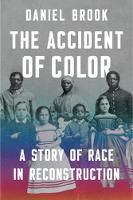 The Accident of Color: A Story of Race in Reconstruction (Paperback)