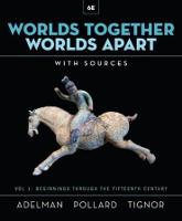 Worlds Together, Worlds Apart: A History of the World from the Beginnings of Humankind to the Present (Multiple items)
