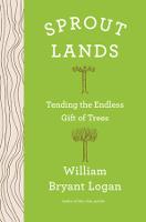 Sprout Lands: Tending the Endless Gift of Trees (Hardback)