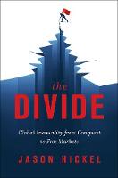 The Divide: Global Inequality from Conquest to Free Markets (Hardback)