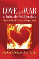 Love and War in Intimate Relationships: Connection, Disconnection, and Mutual Regulation in Couple Therapy - Norton Series on Interpersonal Neurobiology (Hardback)