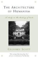 The Architecture of Humanism: A Study in the History of Taste - Classical America Series in Art and Architecture (Paperback)