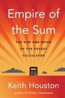 Empire of the Sum: The Rise and Reign of the Pocket Calculator (Hardback)