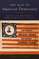 The Rise of American Democracy: Slavery and the Crisis of American Democracy, 1840-1860 (Paperback)