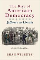 The Rise of American Democracy: Jefferson to Lincoln (Paperback)