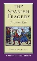 The Spanish Tragedy - Norton Critical Editions (Paperback)
