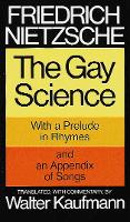 The Gay Science: With a Prelude in Rhymes and an Appendix of Songs (Paperback)