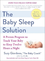 The Baby Sleep Solution: A Proven Program to Teach Your Baby to Sleep Twelve Hours a Night (Paperback)