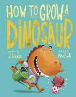 How to Grow a Dinosaur (Hardback)
