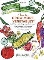 How to Grow More Vegetables, Ninth Edition: (and Fruits, Nuts, Berries, Grains, and Other Crops) Than You Ever Thought Possible on Less Land with Less Water Than You Can Imagine (Paperback)