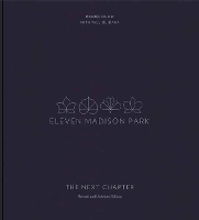 Eleven Madison Park: The Next Chapter Revised and Unlimited Edition (Hardback)