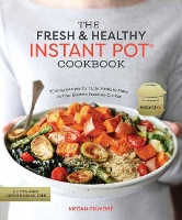 The Fresh and Healthy Instant Pot Cookbook: 75 Easy Recipes for Light Meals to Make in Your Electric Pressure Cooker (Paperback)