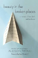 Beauty in the Broken Places: A Memoir of Love, Faith, and Resilience (Paperback)