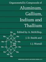 Organometallic Compounds of Aluminium, Gallium, Indium and Thallium - Chemistry Sourcebooks (Paperback)