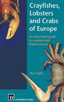 Crayfishes, Lobsters and Crabs of Europe: An Illustrated Guide to common and traded species (Hardback)