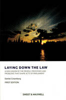Laying Down the Law: A Discussion of the People, Processes and Problems that Shape Acts of Parliament (Paperback)