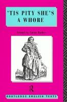 'Tis Pity She's A Whore: John Ford - Routledge English Texts (Paperback)