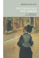 Differencing the Canon: Feminism and the Writing of Art's Histories (Hardback)