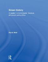 Green History: A Reader in Environmental Literature, Philosophy and Politics (Hardback)