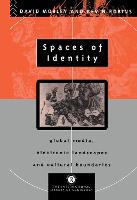 Spaces of Identity: Global Media, Electronic Landscapes and Cultural Boundaries - International Library of Sociology (Hardback)