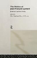 The Politics of Jean-Francois Lyotard: Justice and Political Theory (Hardback)