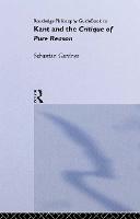 Routledge Philosophy GuideBook to Kant and the Critique of Pure Reason - Routledge Philosophy GuideBooks (Hardback)