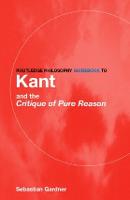 Routledge Philosophy GuideBook to Kant and the Critique of Pure Reason - Routledge Philosophy GuideBooks (Paperback)