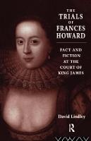 The Trials of Frances Howard: Fact and Fiction at the Court of King James (Paperback)