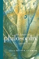 The Future of Philosophy: Towards the Twenty First Century (Hardback)