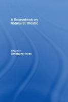 A Sourcebook on Naturalist Theatre (Hardback)