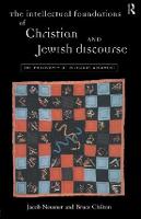 The Intellectual Foundations of Christian and Jewish Discourse: The Philosophy of Religious Argument (Paperback)
