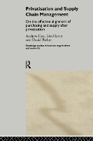 Privatization and Supply Chain Management: On the Effective Alignment of Purchasing and Supply after Privatization - Routledge Studies in Business Organizations and Networks (Hardback)