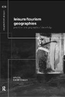 Leisure/Tourism Geographies: Practices and Geographical Knowledge - Critical Geographies (Paperback)
