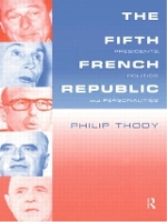 The Fifth French Republic: Presidents, Politics and Personalities: A Study of French Political Culture (Paperback)