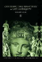 Constructing Identities in Late Antiquity (Hardback)