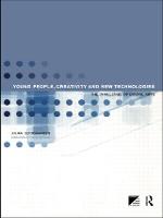 Young People, Creativity and New Technologies: The Challenge of Digital Arts (Paperback)