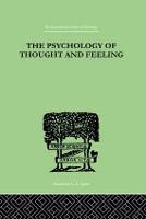 The Psychology Of Thought And Feeling: A Conservative Interpretation of Results in Modern Psychology (Hardback)