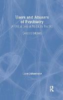 Users and Abusers of Psychiatry: A Critical Look at Psychiatric Practice (Hardback)