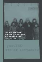 Gender, State and Society in Soviet and Post-Soviet Russia (Hardback)