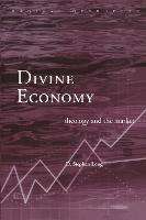 Divine Economy: Theology and the Market - Routledge Radical Orthodoxy (Hardback)