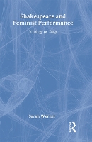 Shakespeare and Feminist Performance: Ideology on Stage - Accents on Shakespeare (Hardback)