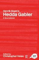 Henrik Ibsen's Hedda Gabler: A Routledge Study Guide and Sourcebook - Routledge Guides to Literature (Hardback)