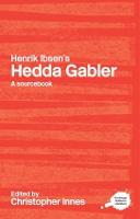 Henrik Ibsen's Hedda Gabler: A Routledge Study Guide and Sourcebook - Routledge Guides to Literature (Paperback)