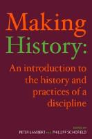 Making History: An Introduction to the History and Practices of a Discipline (Paperback)