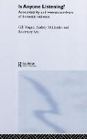 Is Anyone Listening?: Accountability and Women Survivors of Domestic Violence (Hardback)