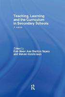 Teaching, Learning and the Curriculum in Secondary Schools: A Reader (Hardback)