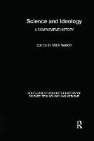 Science and Ideology: A Comparative History - Routledge Studies in the History of Science, Technology and Medicine (Hardback)